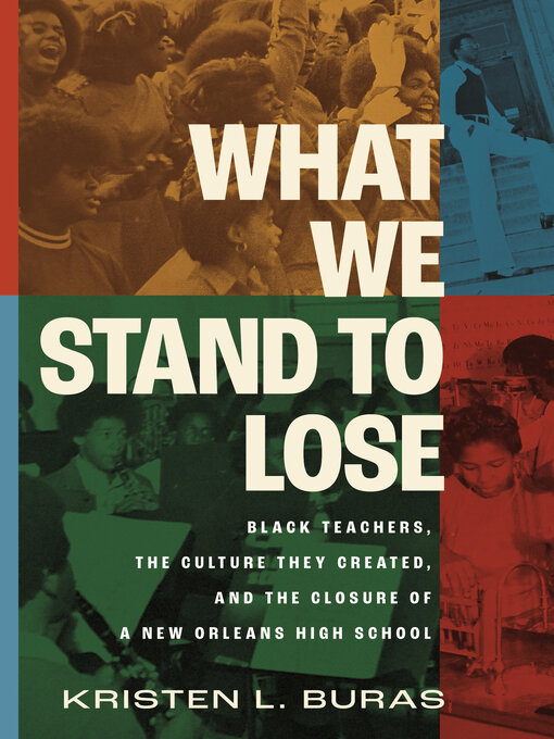 Title details for What We Stand to Lose by Kristen L. Buras - Available